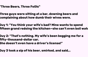 “Three Beers, Three Fo0ls”