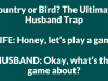Country or Bird? The Ultimate Husband Trap